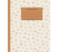 Baker's Composition Notebook: Baked Goods Illustrated Cover | Cute Aesthetic Journal For School, College, Office, Work | 110 Pages | 7.5 x 9.25" | ... | Perfect For Students, Teachers and Bakers