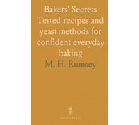 Bakers' Secrets: Tested recipes and yeast methods for confident everyday baking