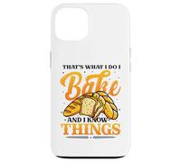 Bakers That´s What I Do I Bake And I Know Things Baking Case for iPhone 13