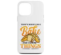 Bakers That´s What I Do I Bake And I Know Things Baking Case for iPhone 13 Pro Max