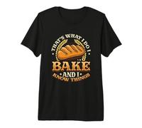 Bakers that´s What I Do I Bake and I Know Things Baking Premium T-Shirt