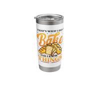 Bakers That´s What I Do I Bake and I Know Things Baking Stainless Steel Insulated Tumbler