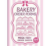 Bakery Order Form Book: 150+ Sales Order Sheets for Bakers to Log Revenue from Custom Cakes & Baked Goods Small Business & much more.