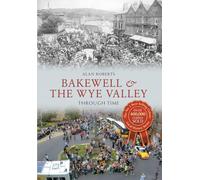 Bakewell & the Wye Valley Through Time