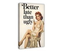 BAKHFTR Better Late As Ugly，Motivational Poster Canvas Poster Wall Art Decor Print Picture Paintings for Living Room Bedroom Decoration 20x30inch(50x75cm)