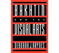 Bakhtin and the Visual Arts (Cambridge Studies in New Art History and Criticism)