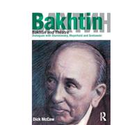 Bakhtin and Theatre: Dialogues with Stanislavski, Meyerhold and Grotowski