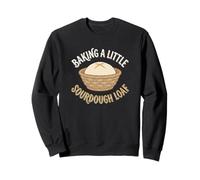 Baking A Little Sourdough Loaf Wild Yeast Bread Baker Sweatshirt