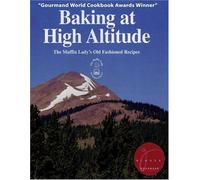 Baking at High Altitude/the Muffin Lady's Old Fashioned Recipes