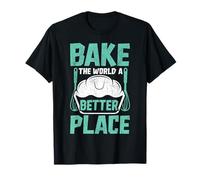 Baking Bake The World A Better Place Slogan T-Shirt
