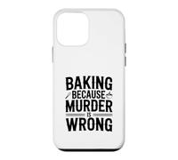 Baking Because Murder Is Wrong Funny Baking Case for iPhone 12 mini