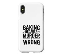 Baking Because Murder Is Wrong Funny Baking Case for iPhone X/XS