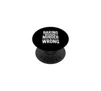 Baking Because Murder Is Wrong Funny Baking PopSockets Adhesive PopGrip
