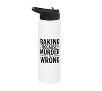 Baking Because Murder is Wrong Funny Baking Stainless Steel Insulated Water Bottle