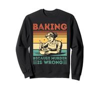 Baking Because Murder Is Wrong Mom Women Sweatshirt