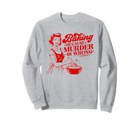 Baking Because Murder Is Wrong Mom Women Sweatshirt