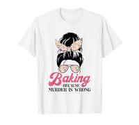 Baking Because Murder is Wrong Mom Women T-Shirt