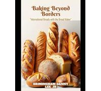 Baking Beyond Borders: International Breads with the Bread Maker