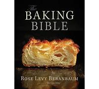 Baking Bible, The: Written by Rose Levy Beranbaum, 2014 Edition, Publisher: John Wiley & Sons [Hardcover]