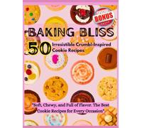 Baking Bliss: 50 Irresistible Crumbl-Inspired Cookie Recipes
