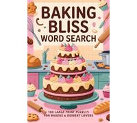 : Baking Bliss Word Search: 100 Large Print Puzzles for Bakers & Dessert Lovers