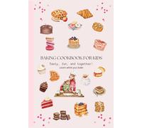 Baking Cookbook for Kids: Fun, Easy, and Colorful Recipes to Bake Together While Learning About Cultures and Flavors.