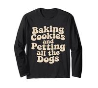 Baking Cookies and Petting All the Dogs Lovers Funny Baker Long Sleeve T-Shirt