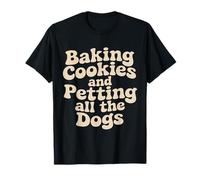 Baking Cookies and Petting All the Dogs Lovers Funny Baker T-Shirt