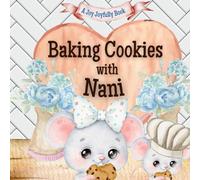 Baking Cookies with Nani: A charming rhyming book about baking with your grandchild! Cookie recipe included! I love Nani! Nani Loves me!