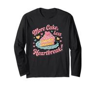 Baking Dessert Sweet Bakery More Cake Less Heartbreak Long Sleeve T-Shirt