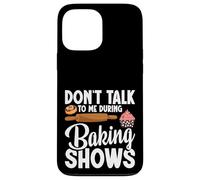 Baking Enthusiast Baker Baking Show Don´t Talk Baking Show Case for iPhone 13 Pro Max