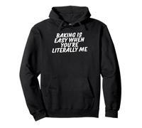 BAKING IS EASY WHEN YOU'RE LITERALLY ME Pullover Hoodie