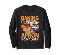 Baking is My Superpower and My Apron is My Cape Long Sleeve T-Shirt