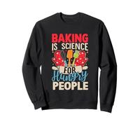Baking Is Science For Hungry People Sweatshirt