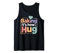 Baking It’s How I Hug Design for Baking Enthusiasts Tank Top