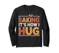 Baking It’s How I Hug Retro Baking Lover Funny Quote Long Sleeve T-Shirt