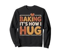 Baking It’s How I Hug Retro Baking Lover Funny Quote Sweatshirt