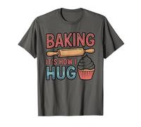 Baking It's How I Hug, Pastry Chef Baker Bake Lover T-Shirt