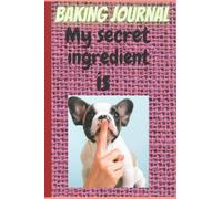 Baking Journal: My secret ingredient is