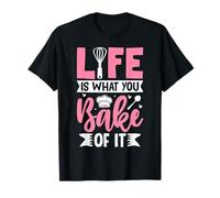 Baking Life is What You Bake of It Quote T-Shirt