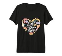Baking Lover Baker Pastry Chef I Bake and I Know Things Premium T-Shirt