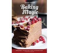 Baking Magic: The best cakes, cookies and desserts recipes: Volume 1 (A Cake Fairy Cookbook -)