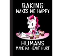 Baking Makes Me Happy Notebook: Funny Novelty Baking Gift For Baking Lovers - Lined Journal or Notebook