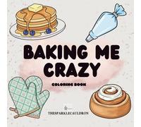 Baking Me Crazy: Coloring Book