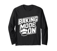 Baking Mode Always ON - Funny Baker Quote Long Sleeve T-Shirt