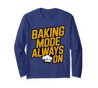Baking Mode Always ON - Funny Baker Quote Long Sleeve T-Shirt