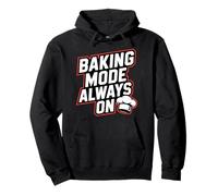 BAKING MODE ALWAYS ON - Funny Baker Quote Pullover Hoodie