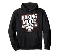 BAKING MODE ALWAYS ON - Funny Baker Quote Pullover Hoodie
