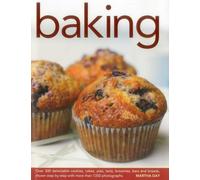 Baking: Over 300 Delectable Cookies, Cakes, Pies, Tarts, Brownies, Bars and Breads, Shown Step by Step with More Than 1350 Photographs