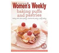 Baking Puffs & Pastries: Triple-Tested Recipes for Continental Treats - from Shortcrust to Rough Pastry, and Choux to Puff. Including Eclairs, ... Australian Women's Weekly: New Essentials)